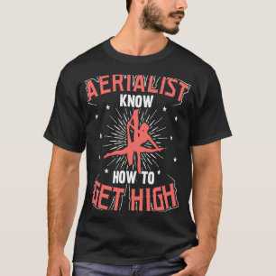 Aerial Silks & Aerial Yoga For An Aerialist 1 T-Shirt