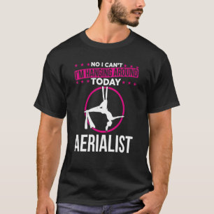 Aerial Silks For Aerial Dancer Silk Aerialist Air T-Shirt