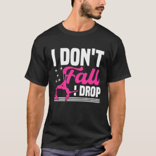 Aerial Silks yoga I don't fall I drop Aerialist Ae T-Shirt