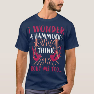 Aerial Yoga I Wonder If Hammocks Think About Me T-Shirt