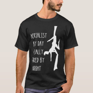 Aerialist By Day Aerial Hanging Aerialist Aerial Y T-Shirt