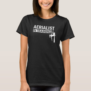 Aerialist In Training Aerial Silks T-Shirt