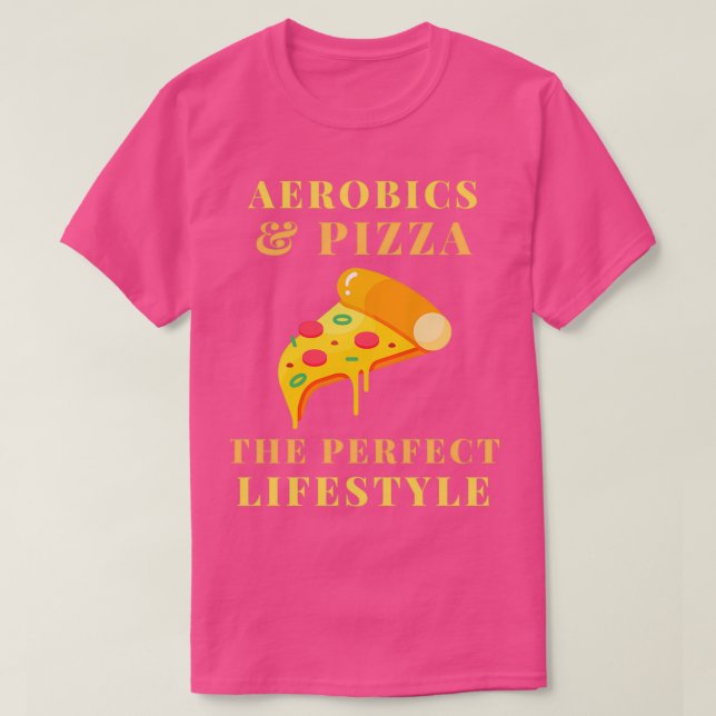 aerobics and pizza lifestyle T-Shirt (Design Front)