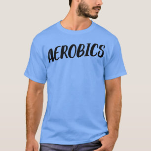 Aerobics Fitness Gym Exercise T-Shirt