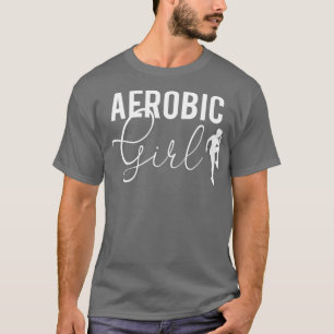 Aerobics Girl Gift Women Girls T-Shirt
