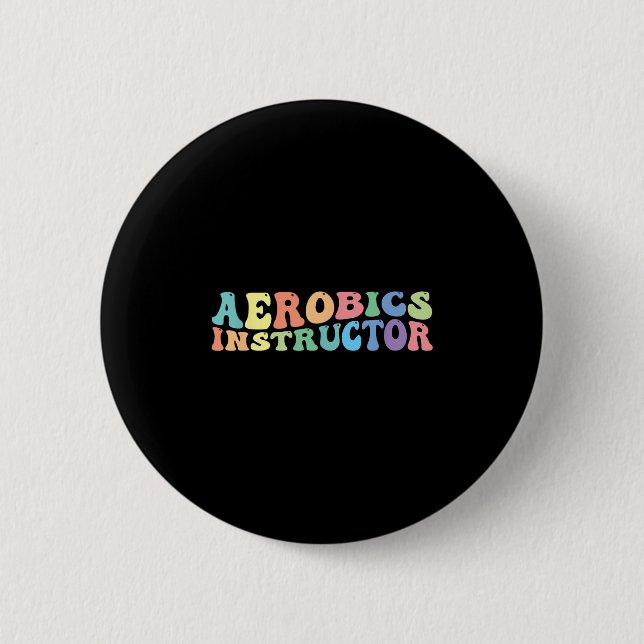 Aerobics Instructor Exercise Fitness  6 Cm Round Badge (Front)