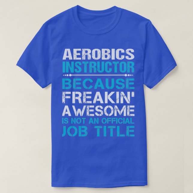 Aerobics Instructor Freaking Awesome Job Gift Item T-Shirt (Design Front)