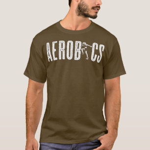 Aerobics Lettering Aerobic Workout Fitness Gym T-Shirt