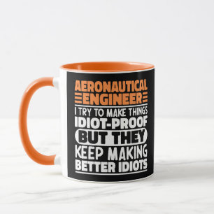 Aeronautical Engineer I Try To Make Things Idiot Mug