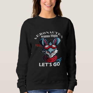 Aeronauts Wanna Flight - Aeroplane Pilots For Men Sweatshirt