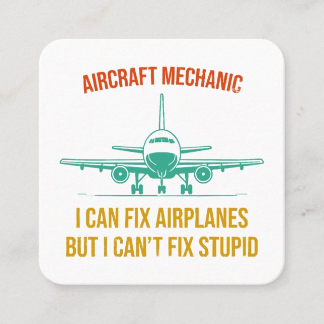 Aeroplane mechanic i can fix aeroplanes but i can' square business card (Front)