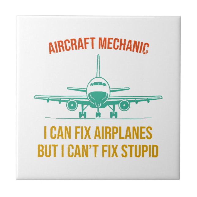 Aeroplane mechanic i can fix aeroplanes but i can' tile (Front)