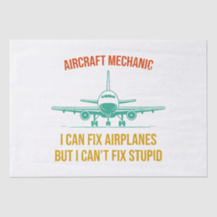 Aeroplane mechanic i can fix aeroplanes but i can' tissue paper