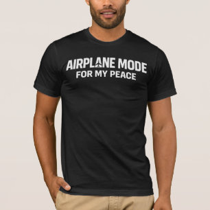 Aeroplane Mode For My Peace Mental Health Humour T-Shirt