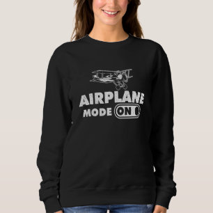 Aeroplane Mode On Aviation Enthusiast Aviator Air Sweatshirt