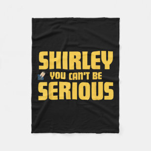 Aeroplane! Movie, Shirley You Cant Be Serious, Shi Fleece Blanket