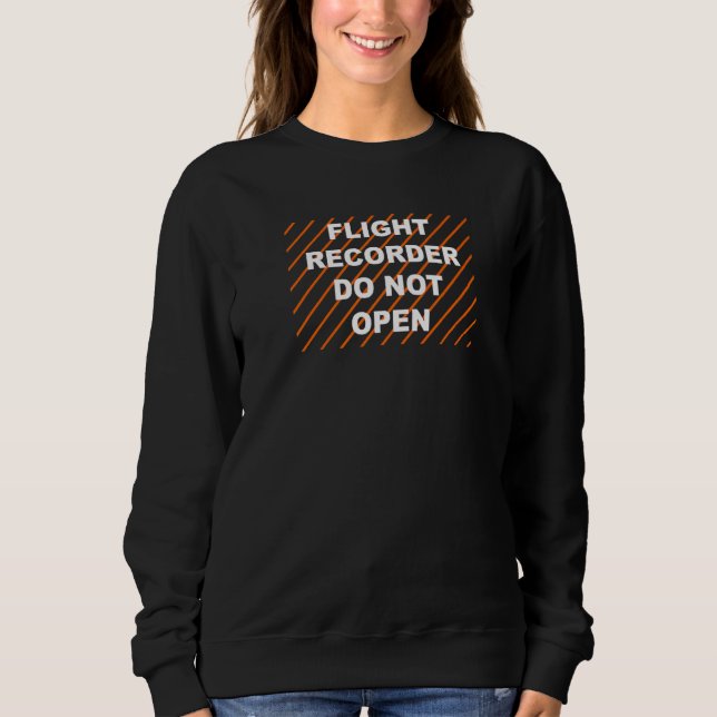 Aeroplane Pilo Flight Recorder Do Not Open Sweatshirt (Front)