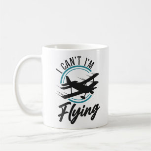 Aeroplane Pilot Aircraft I Can'T I'M Flying Coffee Mug