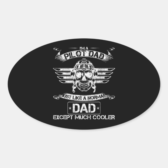 Aeroplane Pilot Dad Just Like A Normal Dad Except Oval Sticker (Front)