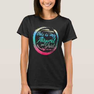 Aeroplane  Traveller Airport Vacation Out Of Town  T-Shirt