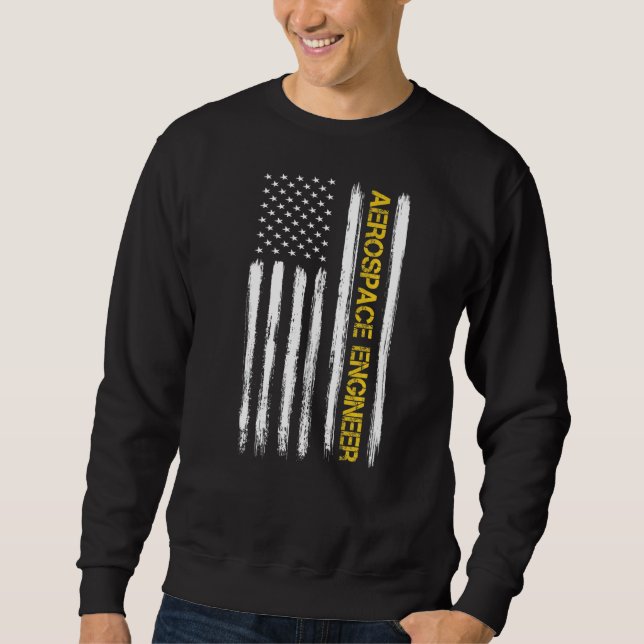 Aerospace Engineer American Flag Engineering Gradu Sweatshirt (Front)