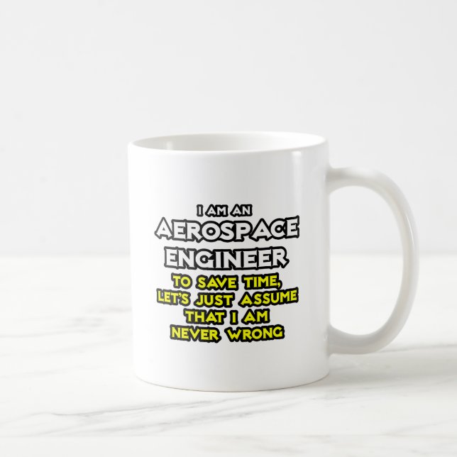 Aerospace Engineer...Assume I Am Never Wrong Coffee Mug (Right)