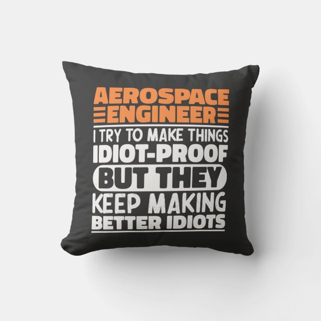 Aerospace Engineer I Try To Make Things Idiot Cool Cushion (Front)