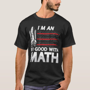Aerospace Engineer I'm An I'm Good With Math Space T-Shirt