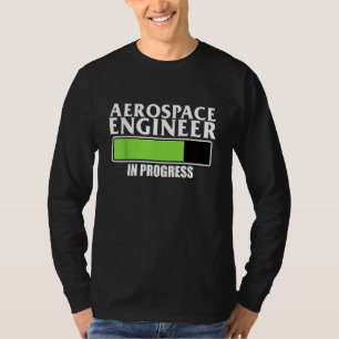 Aerospace Engineer In Progress Rocket Engineering  T-Shirt