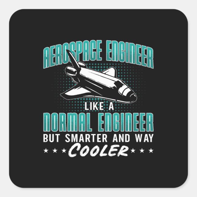Aerospace Engineer Like A Normal Engineering Space Square Sticker (Front)