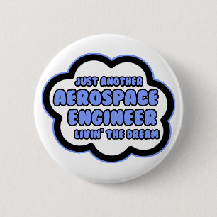 Aerospace Engineer .. Livin' The Dream 6 Cm Round Badge