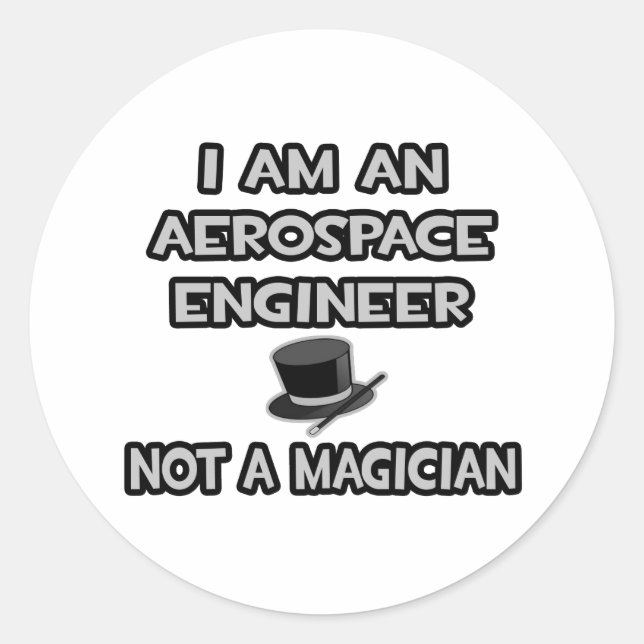 Aerospace Engineer ... Not A Magician Classic Round Sticker (Front)
