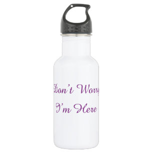 Aesthetic Don't Worry I'm Here Custom Text 532 Ml Water Bottle