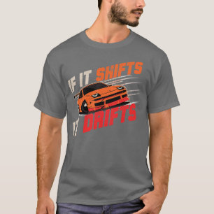 Aesthetic Japanese Drift Racer If It Shifts It Dri T-Shirt