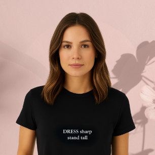aesthetic outfit quote Dress sharp stand tall T-Shirt