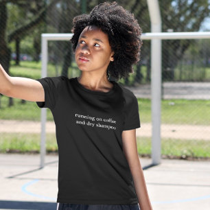 aesthetic outfit quote running coffee dry shamoo T-Shirt