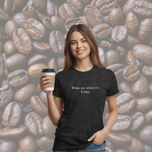 aesthetic outfit quote Wake me when it’s Friday T-Shirt (Creator Uploaded)