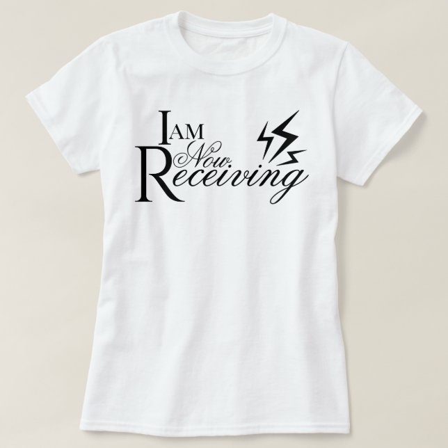 Aesthetic script I Am Now Receiving affirmation T-Shirt (Design Front)