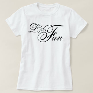 aesthetic script Life Is Fun cool affirmation T-Shirt