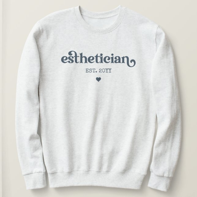 Aesthetician est Cosmetologist Beautician Custom Sweatshirt (Design Front)