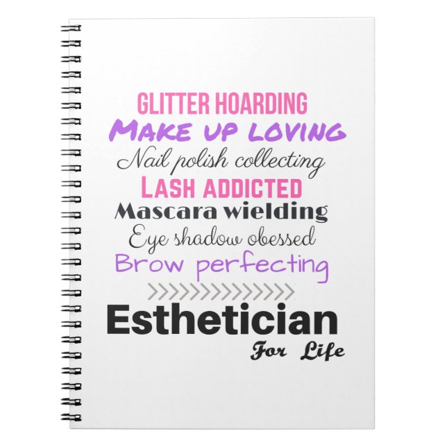 Aesthetician for life spiral notebook (Front)