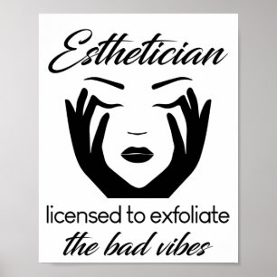 Aesthetician Licensed To Exfoliate Poster