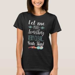 Aesthetician Skin Care Make Up Artist T-Shirt