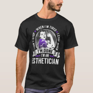 Aesthetician Stop When I'm Done T-Shirt