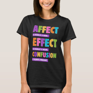 Affect vs Effect Grammar – Funny Word Nerd Gift  T-Shirt