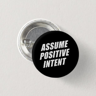 Affirmation Message Mantra Assume Positive Intent  3 Cm Round Badge
