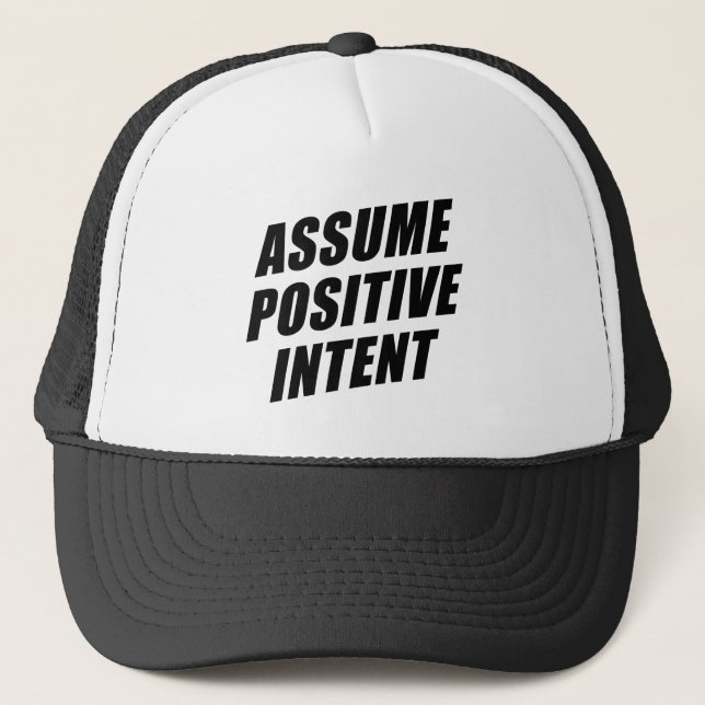 Affirmation Message Mantra Assume Positive Intent  Trucker Hat (Front)