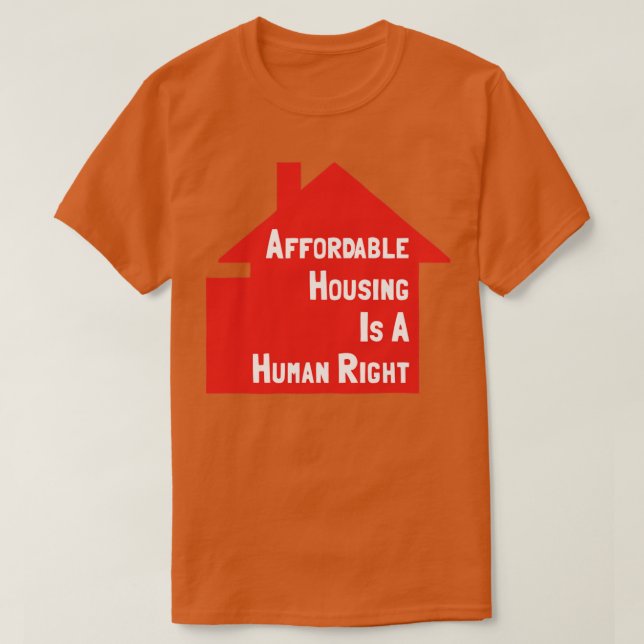 Affordable Housing Is A Human Right T-Shirt (Design Front)