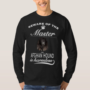 Afghan Hound   beware of the master  Afghan Hound T-Shirt
