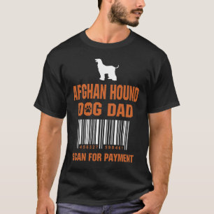 Afghan Hound Dog Dad Scan for Payment Funny Gift T-Shirt